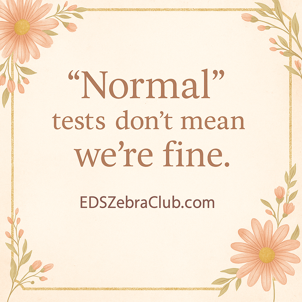 Normal Tests Don't Mean We're Fine EDS Zebra Club